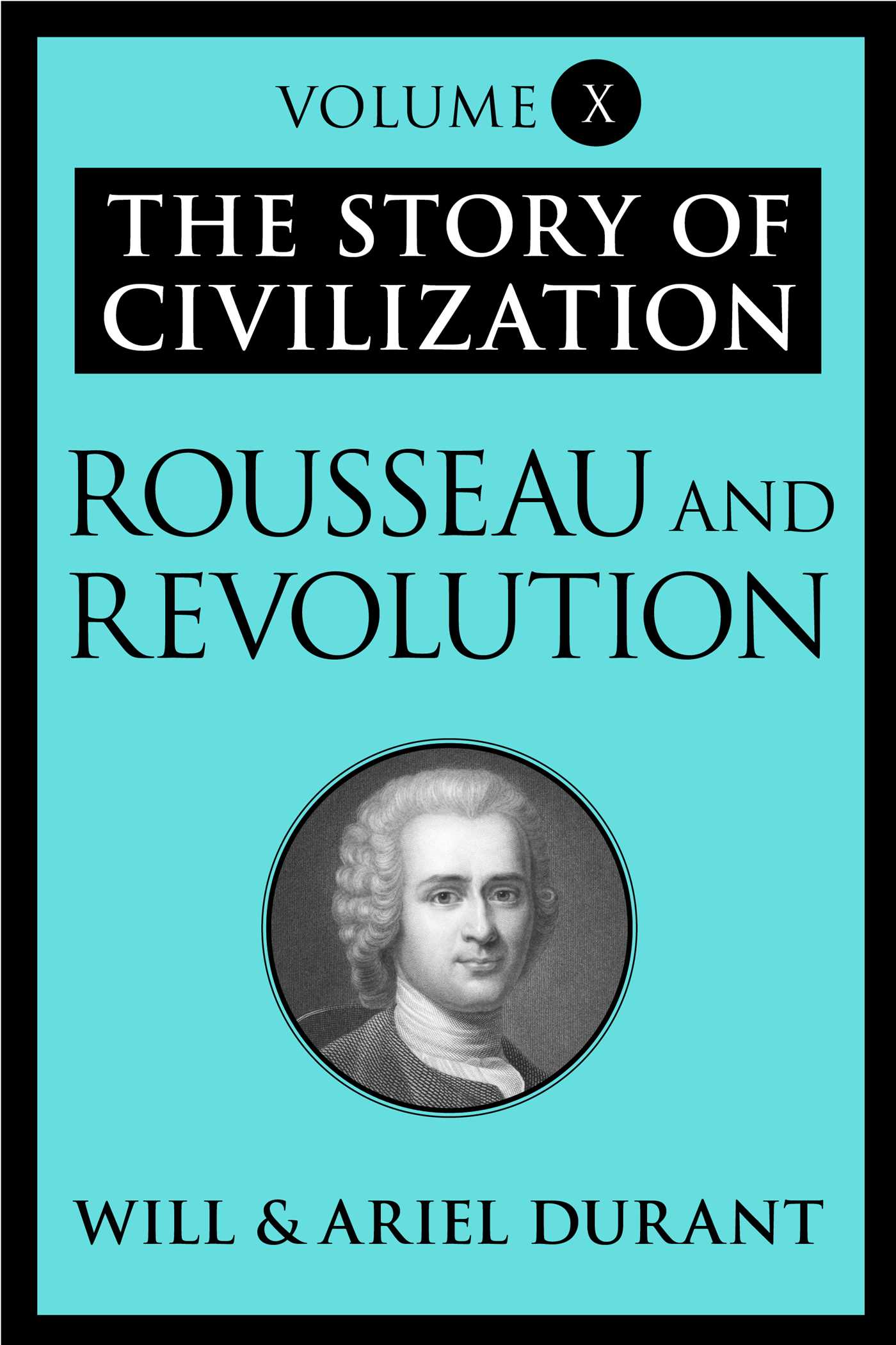 The Story of Civilization, Volume 10: Rousseau and Revolution